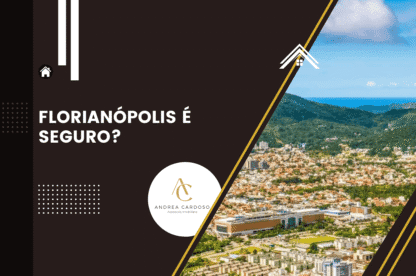 Arte gráfica sobre a segurança em Florianópolis, com uma foto da cidade ao fundo, mostrando a densidade urbana e a natureza ao redor. No lado esquerdo, o título em negrito "FLORIANÓPOLIS É SEGURO?" e a logomarca da "Andrea Cardoso Assessoria Imobiliária".