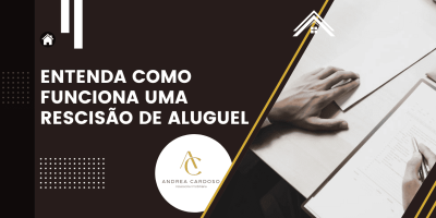 rte gráfica com fundo escuro, logotipo da imobiliária Andrea Cardoso e a frase "Entenda como funciona uma rescisão de aluguel", ao lado da imagem de duas pessoas analisando contrato.